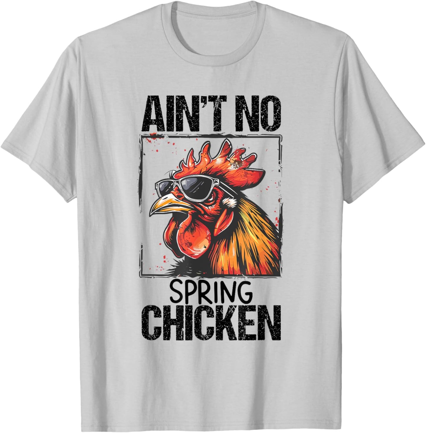 Aint No Spring Chicken Funny T Shirt Sarcastic Graphic T-Shirt - T-Shirt | Ash