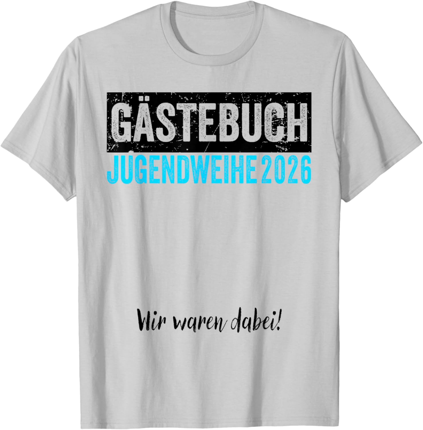 Jugendweihe 2026 Gästebuch Wir Waren Dabei T-Shirt - T-Shirt | Ash
