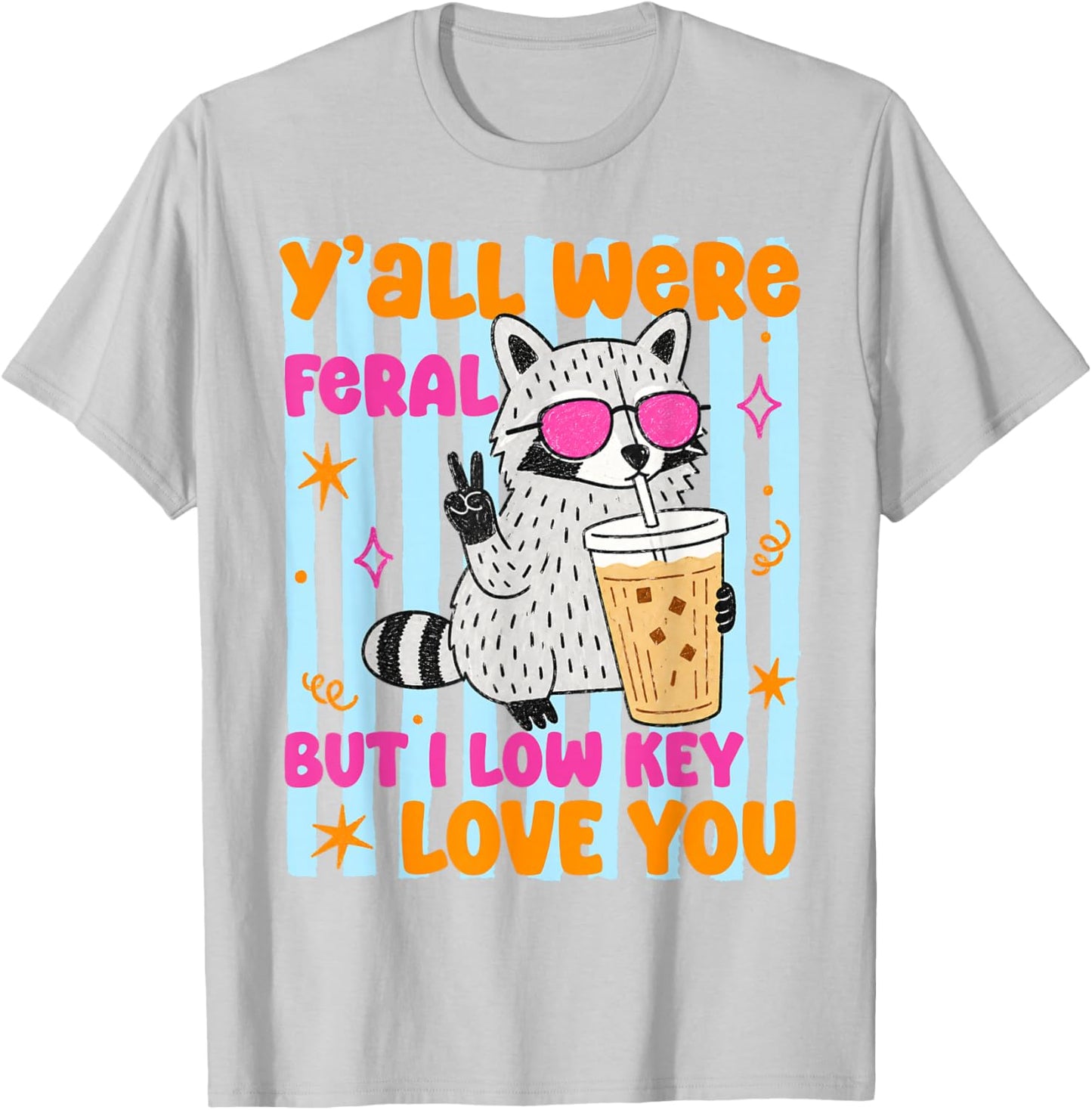 Y'all were Feral But I Low Key Love You Raccoon Cute Teacher T-Shirt - T-Shirt | Ash