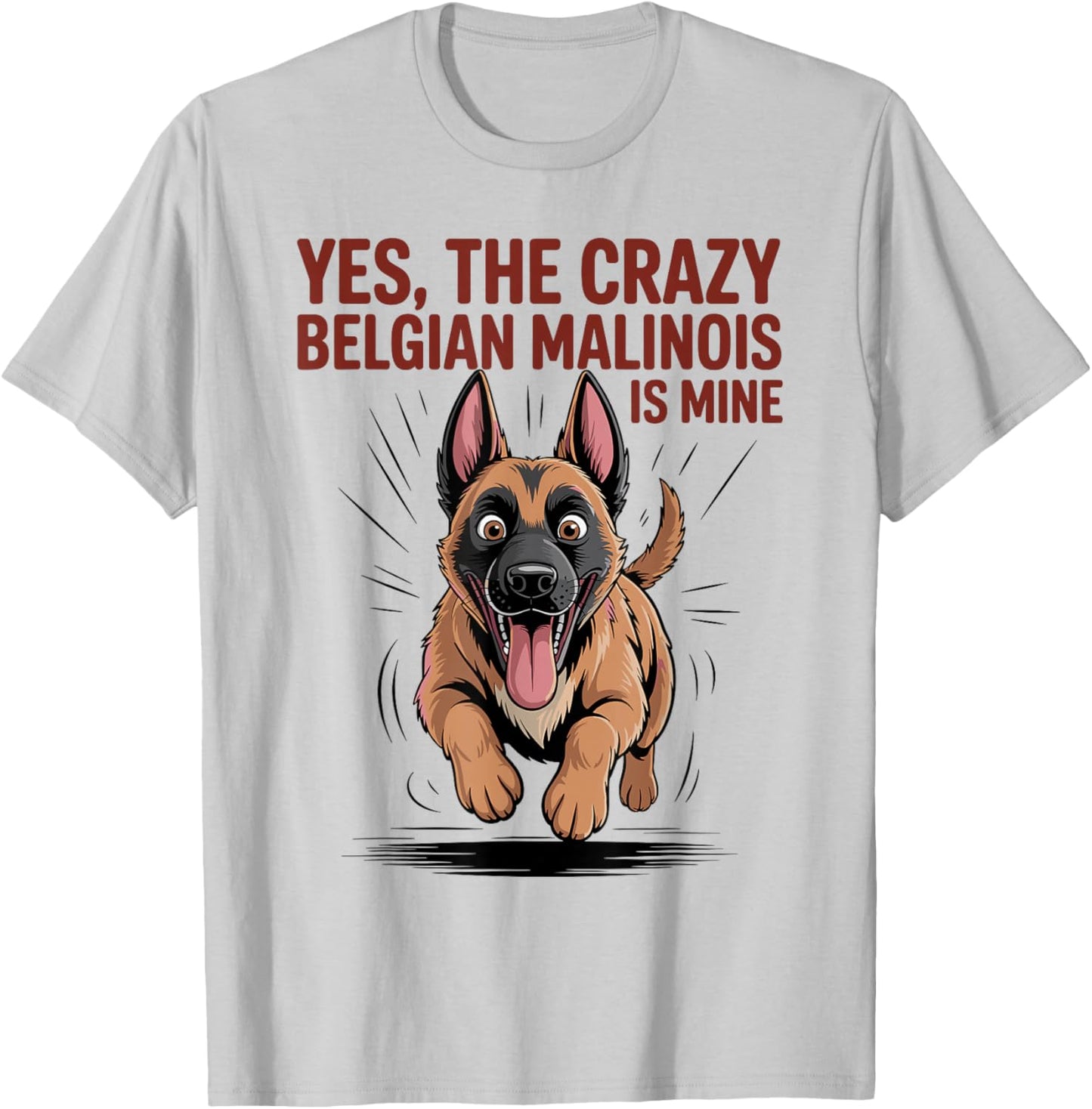 Yes The Crazy Belgian Malinois is Mine Cartoon Pet Dog Breed T-Shirt - T-Shirt | Ash