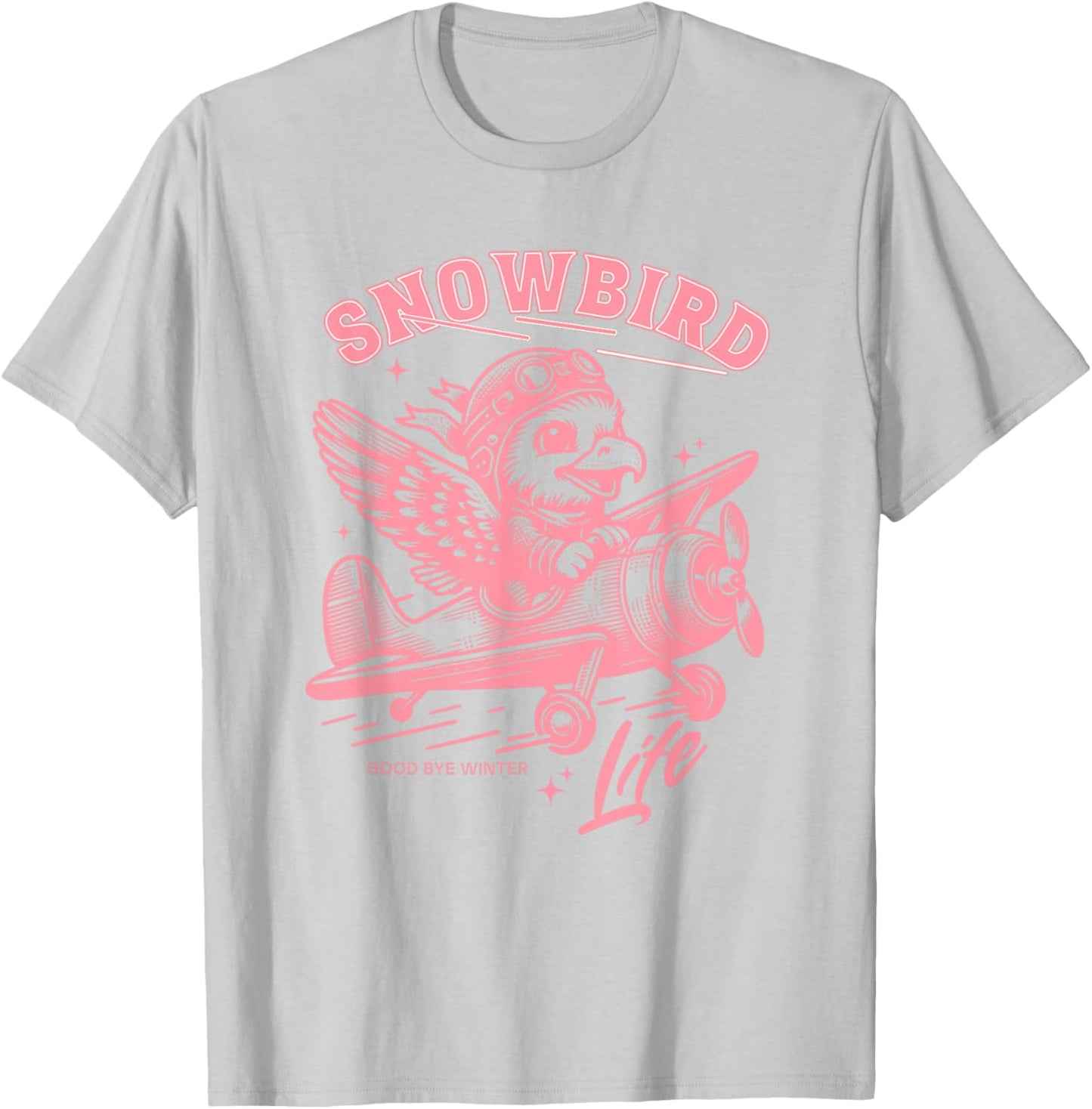 Snowbird Life Wintering In Arizona Texas Florida Winter Time T-Shirt - T-Shirt | Ash