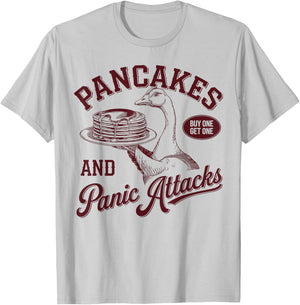 Funny Goose Pancakes and Panic Attacks Sarcastic Humor T-Shirt - T-Shirt | Ash