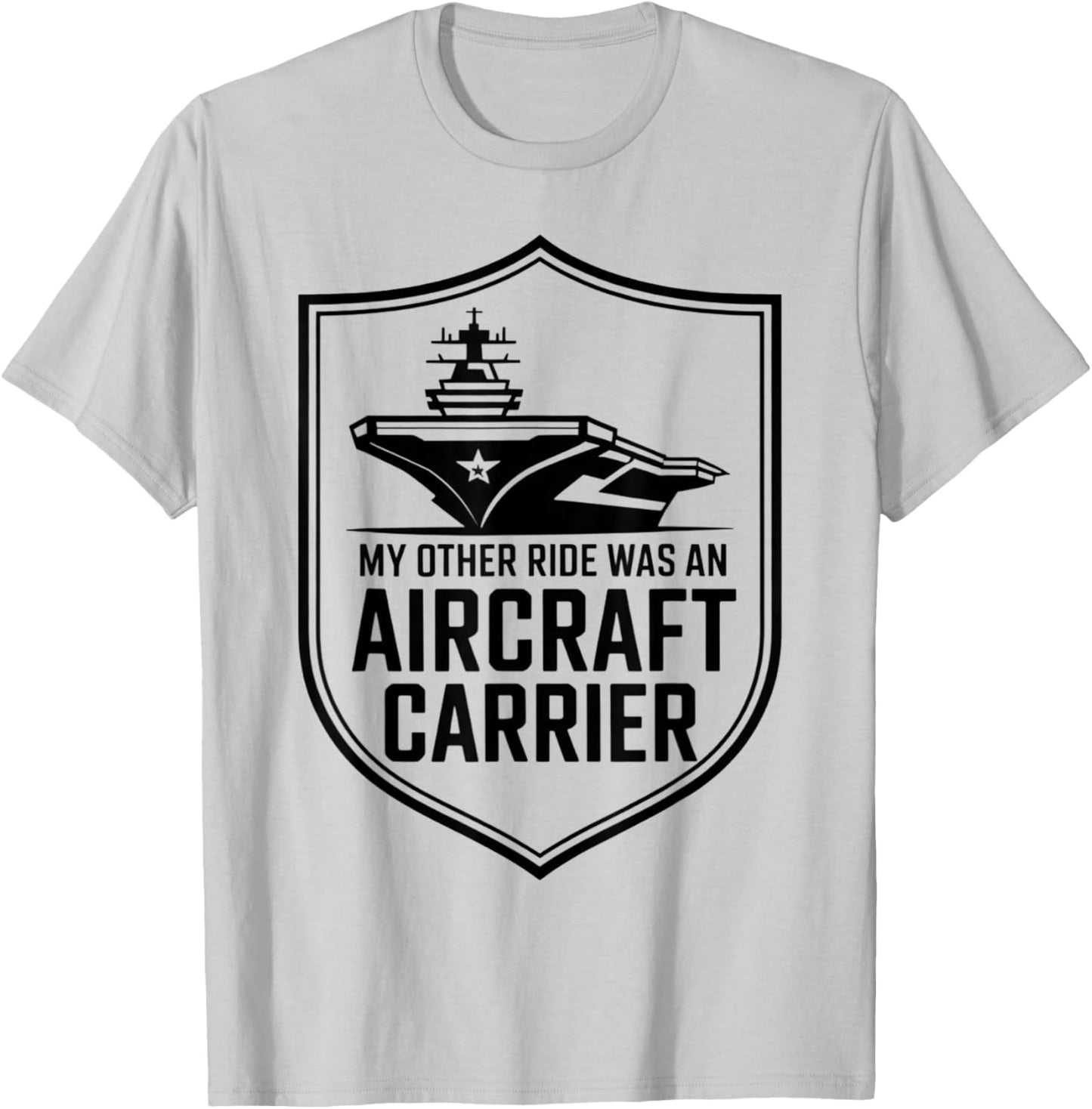 My Other Ride was an Aircraft Carrier T-Shirt - T-Shirt | Ash