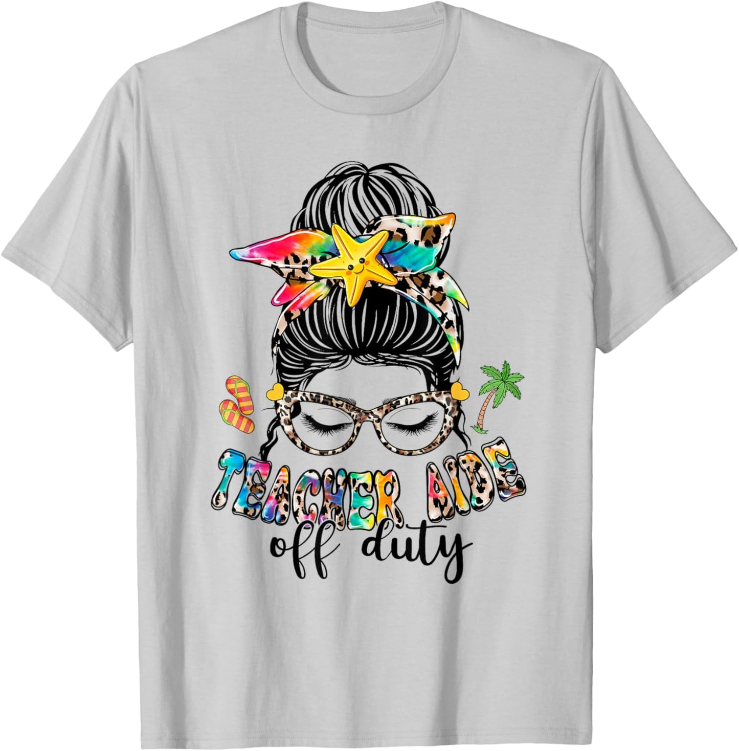 Teacher Aide Off Duty Messy Bun Last Day Of School Women Girls Kids T-Shirt - T-Shirt | Ash