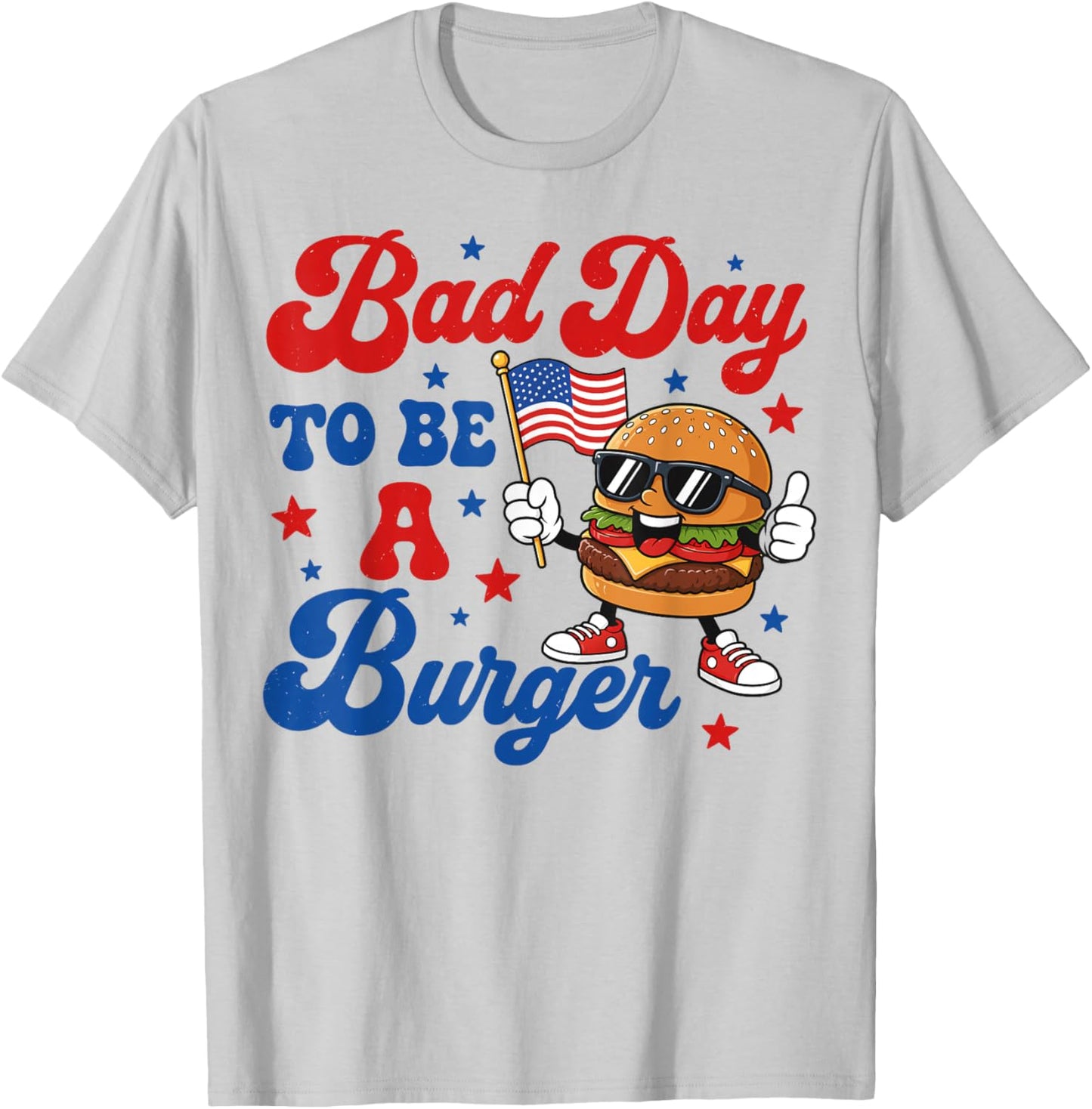 Patriotic USA Grilling Bad Day to Be A Burger 4th July BBQ T-Shirt - T-Shirt | Ash