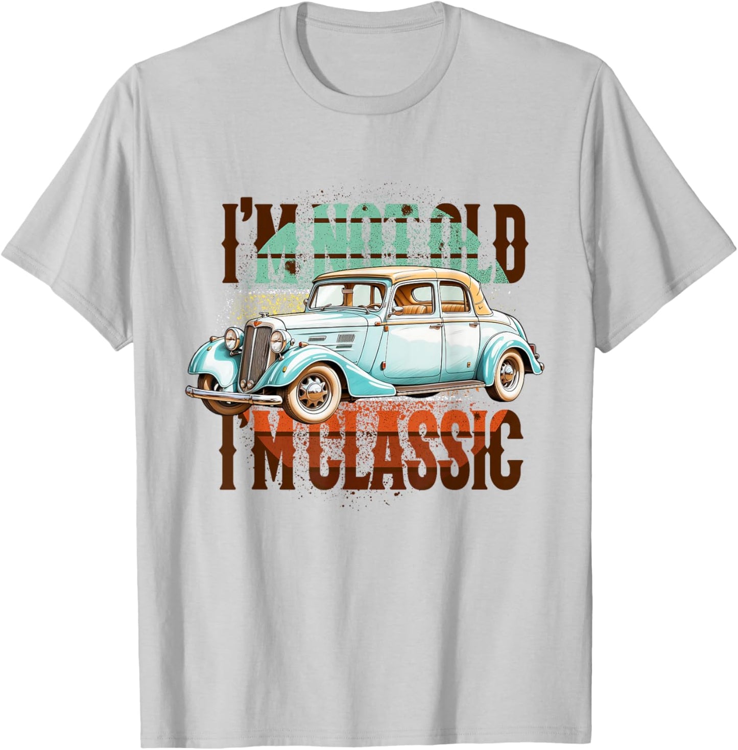 I'm Not Old I'm Classic T-Shirt - T-Shirt | Ash