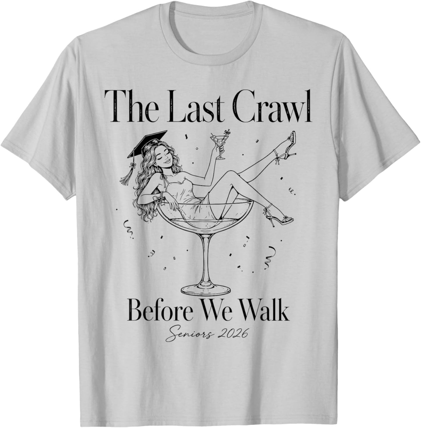 Last Crawl Before We Walk Seniors 2026 Funny Graduation 2026 T-Shirt - T-Shirt | Ash
