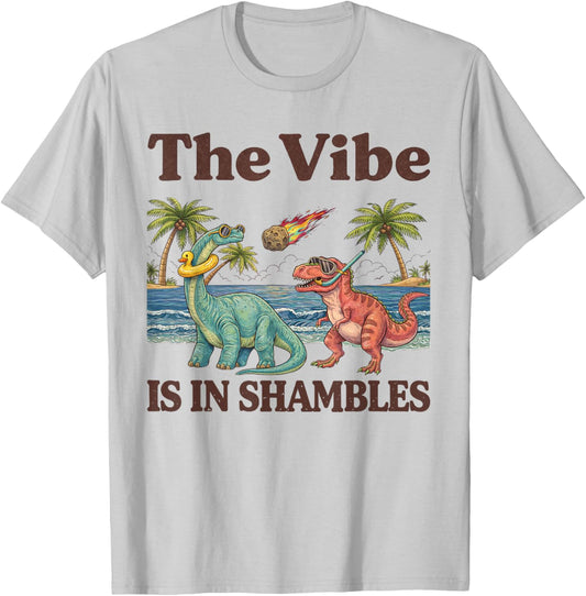 The Vibe is in Shambles Funny Dinosaur Cute Sarcastic Summer T-Shirt - T-Shirt | Ash
