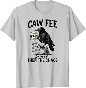 Cawfee First Then The Chaos, Halloween Crow Coffee T-Shirt - T-Shirt | Ash