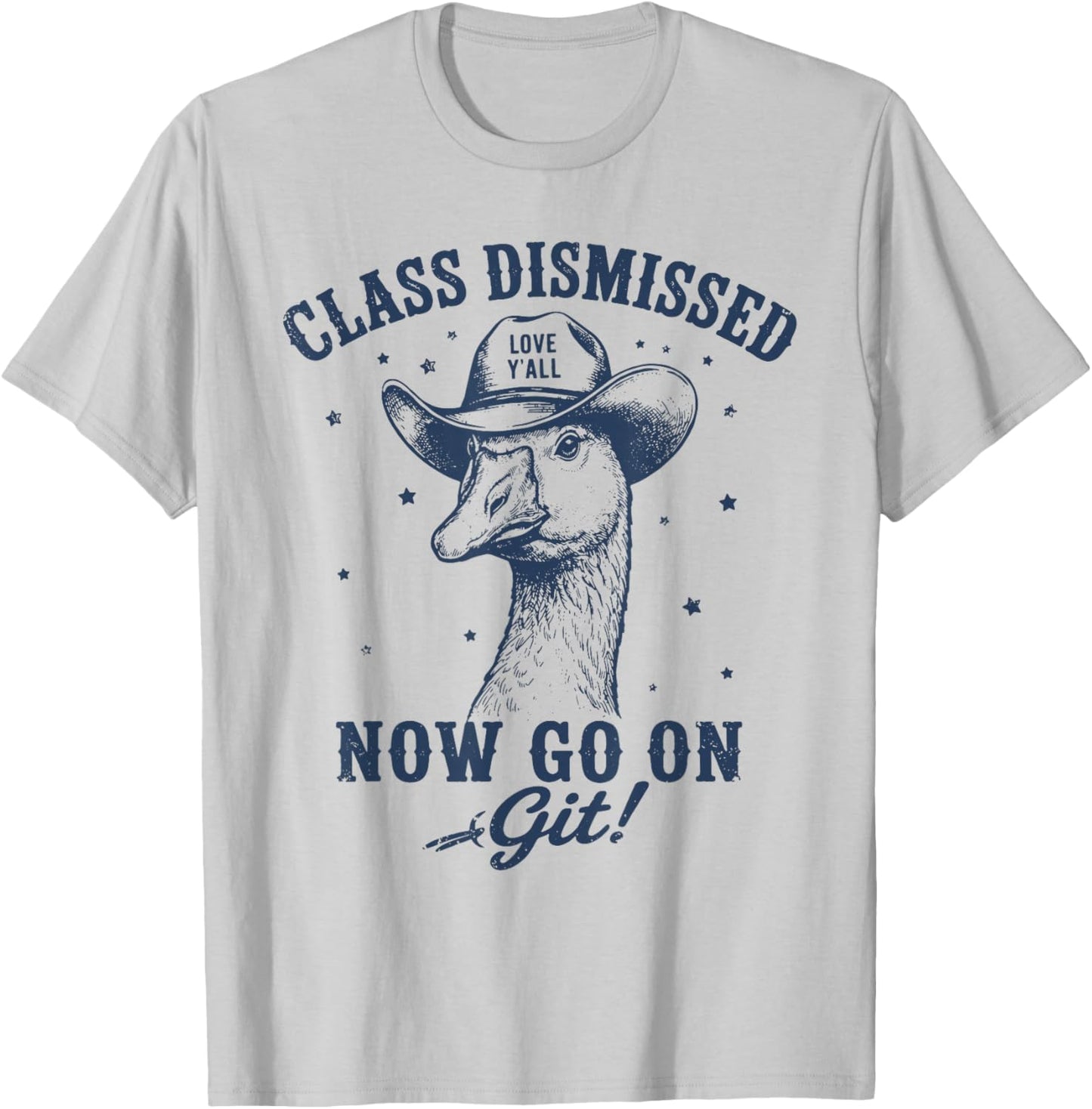 Goose Class Dismissed Now Go On Git Fun Last Day of School T-Shirt - T-Shirt | Ash