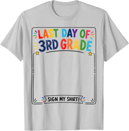 Last Day of 3rd Grade Sign My Shirt Autograph Graduation T-Shirt - T-Shirt | Ash