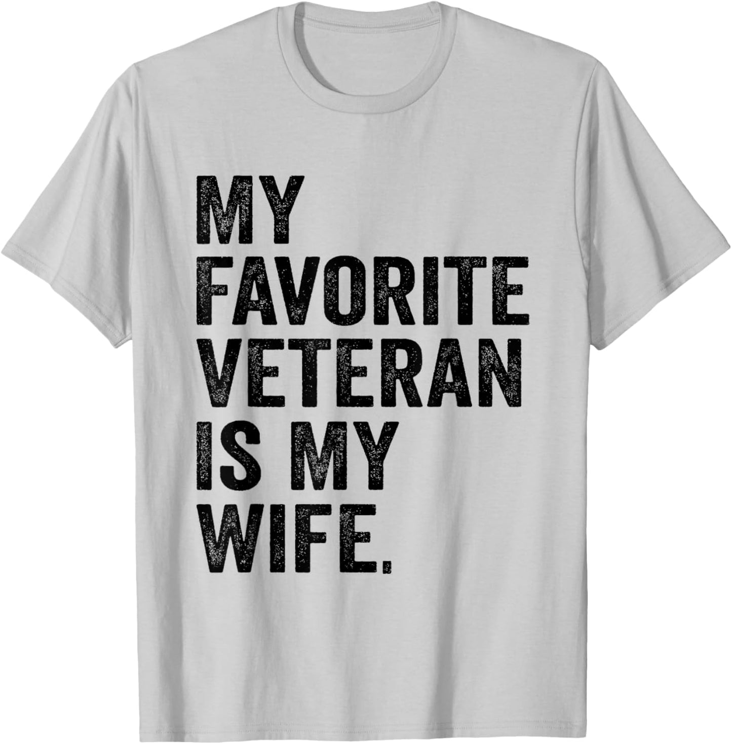 My Favorite Veteran Is My Wife Veterans Day Military Husband T-Shirt - T-Shirt | Ash