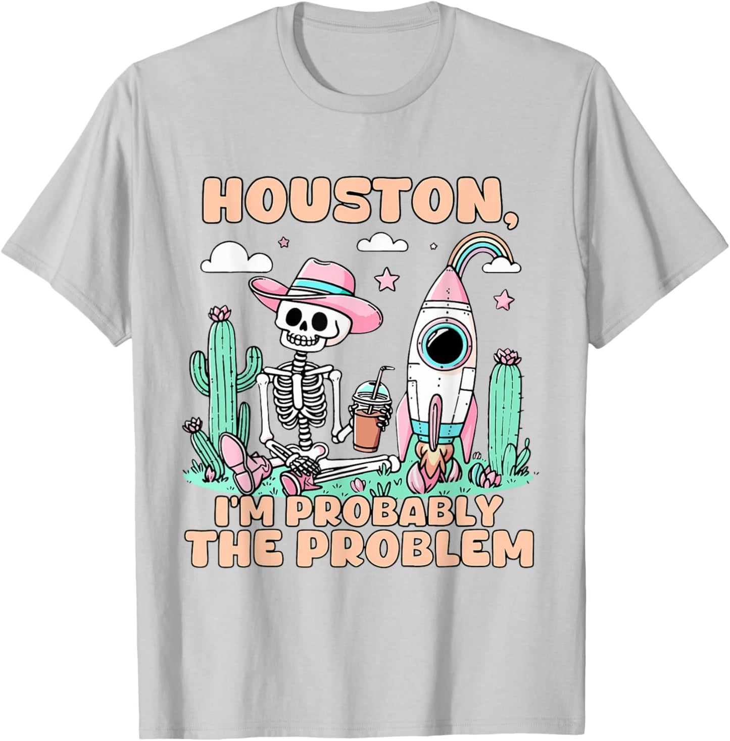 Houston I'm Probably The Problem T-Shirt - T-Shirt | Ash