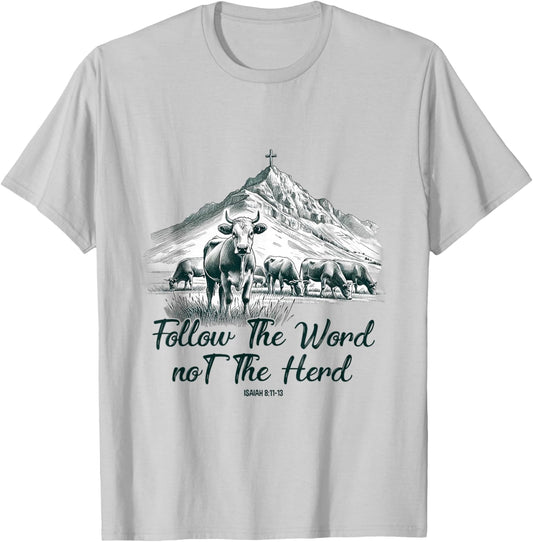 Follow The Word Not The Herd Isaiah 8:11-13 Western Cow T-Shirt - T-Shirt | Ash