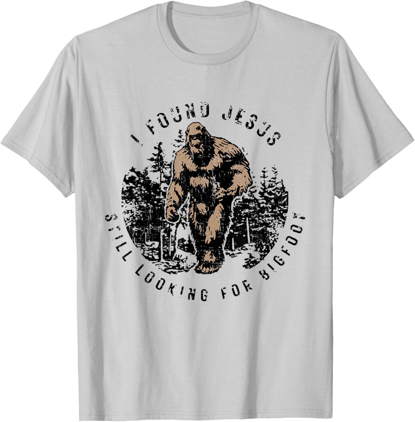 I Found Jesus Still Looking Bigfoot Funny Christian T-Shirt - T-Shirt | Ash