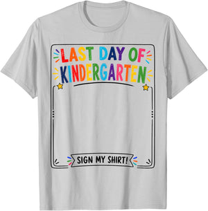 Last Day of Kindergarten Sign My Shirt Autograph Graduation T-Shirt - T-Shirt | Ash