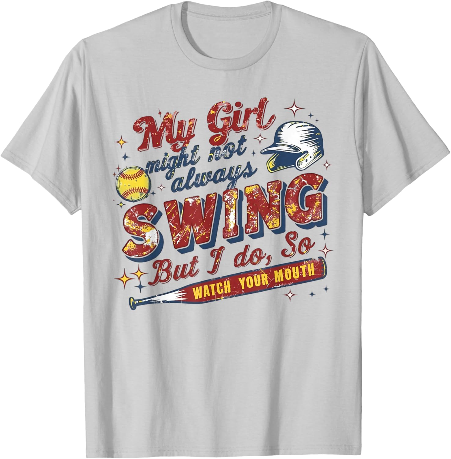 My Girl Might Not Always Swing But I Do So Softball T-Shirt - T-Shirt | Ash