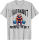 I Workout Because I'm Ugly Motivational T-Shirt - T-Shirt | Ash