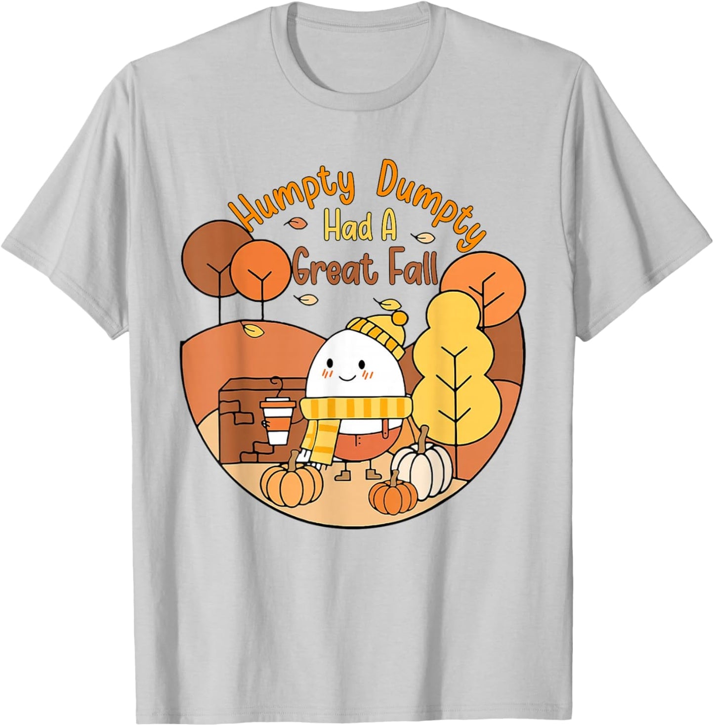 Humpty Funny Dumpty Had A Great Fall Happy Fall Y'all Autumn T-Shirt - T-Shirt | Ash