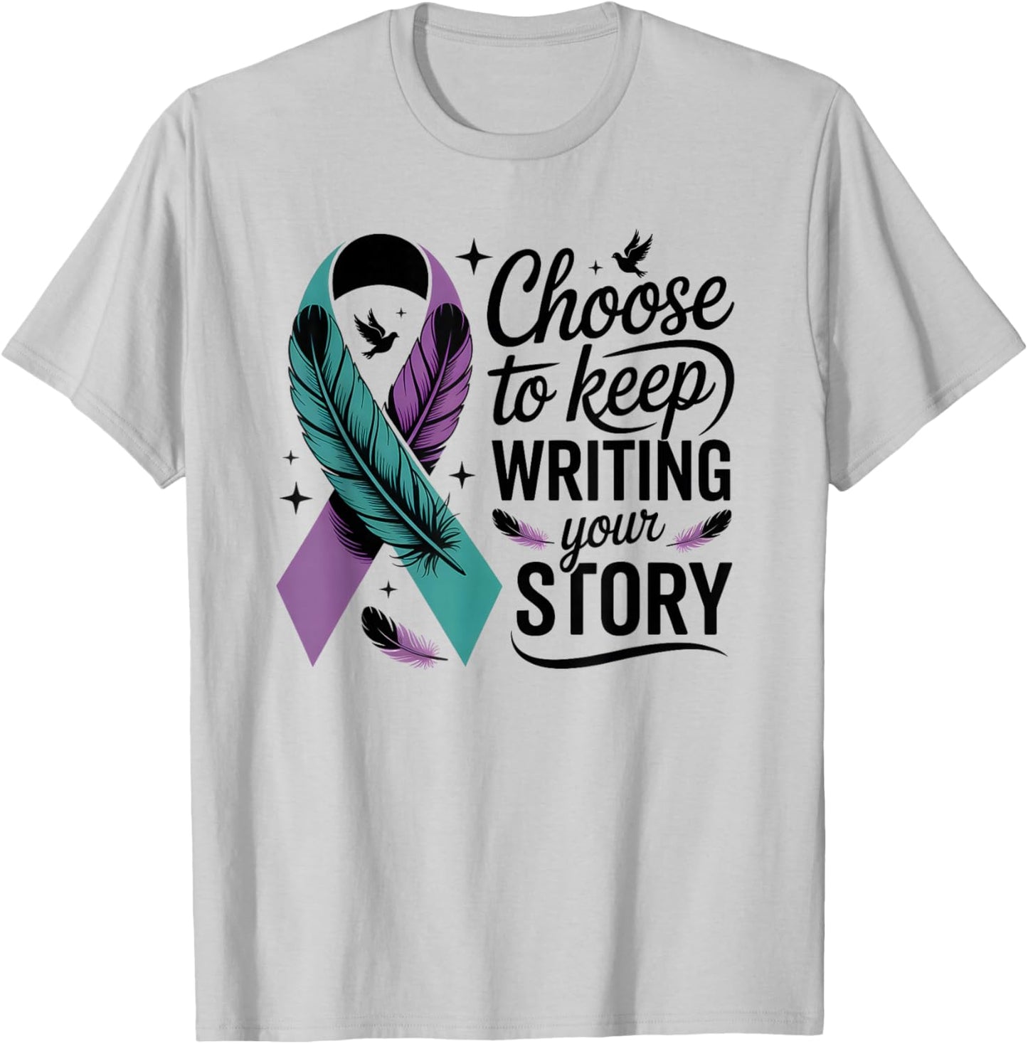 Choose to Keep Writing Your Story Inspirational Quote T-Shirt - T-Shirt | Ash