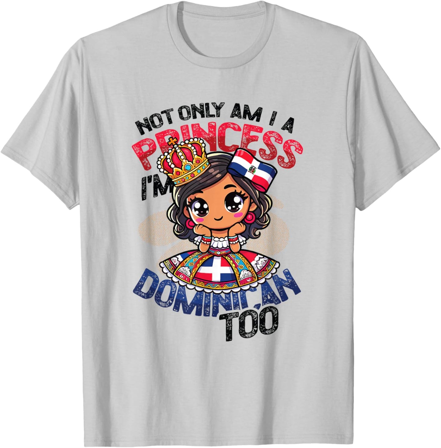 Dominican Princess I'm Dominican T-Shirt - T-Shirt | Ash
