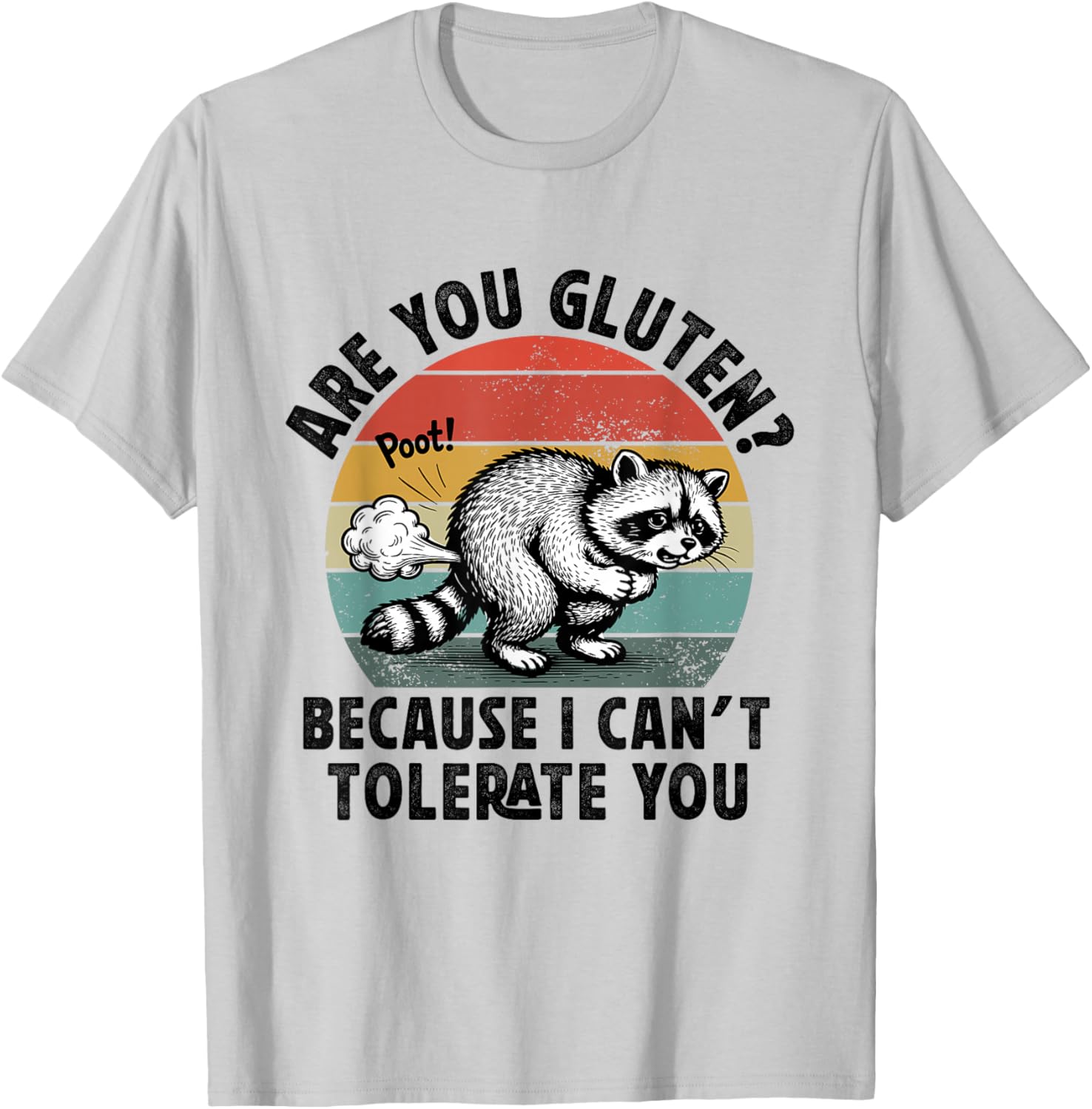 are You Gluten Because I Can't Tolerate Gluten Intoleran T-Shirt - T-Shirt | Ash