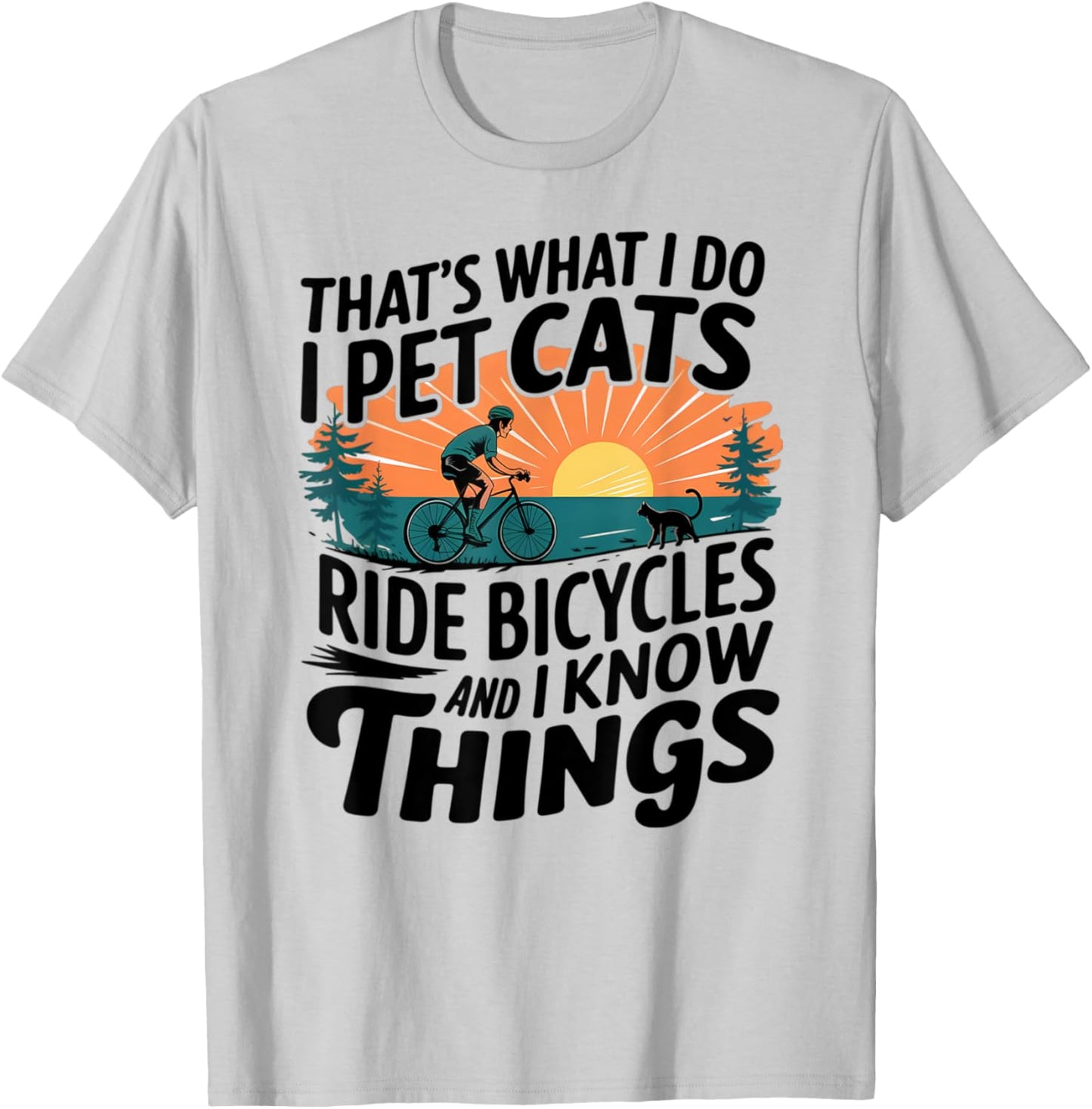 That's What I Do I Pet Cats I Ride Bicycles T-Shirt - T-Shirt | Ash
