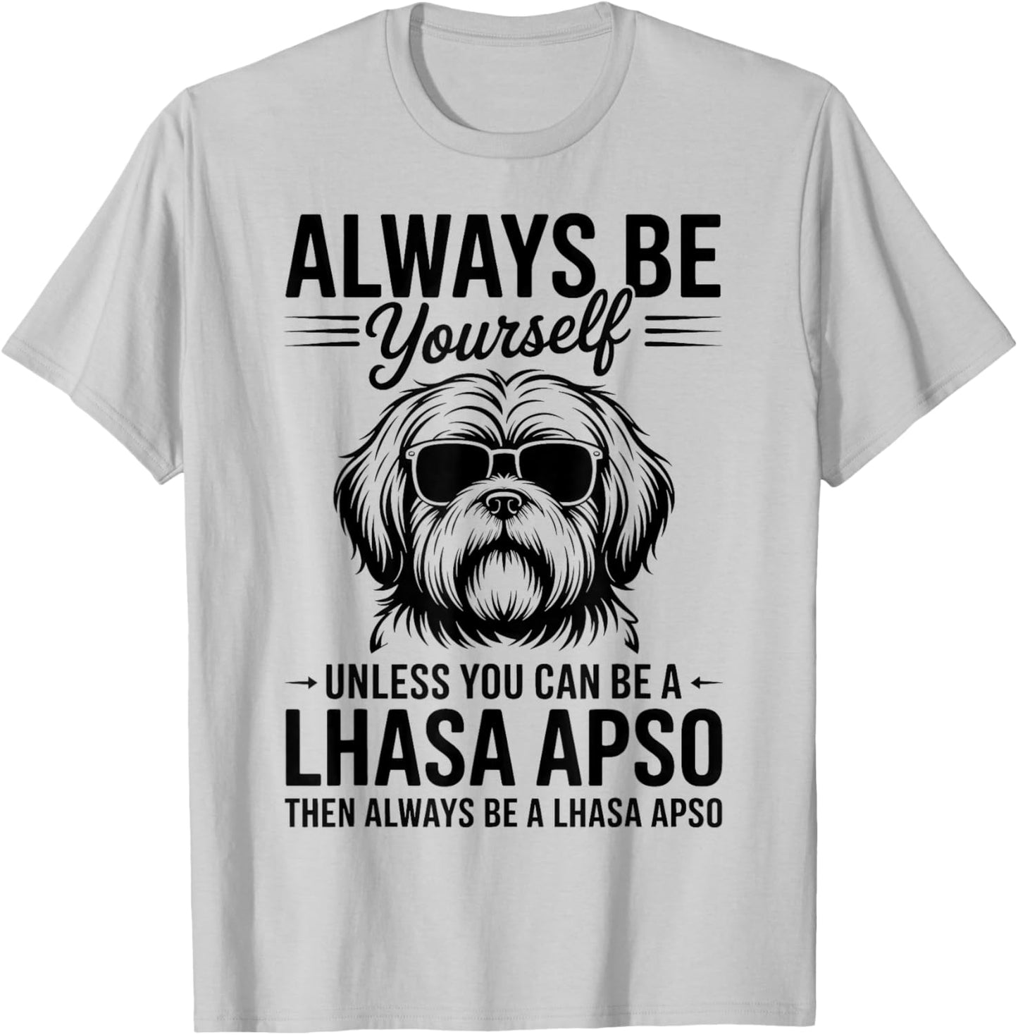 Be A Lhassa Apso Dog Funny Lhassa Apso T-Shirt - T-Shirt | Ash