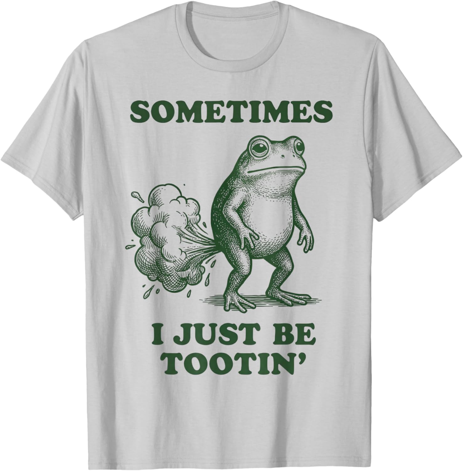 Sometimes I Just Be Tootin' Frog T-Shirt - T-Shirt | Ash