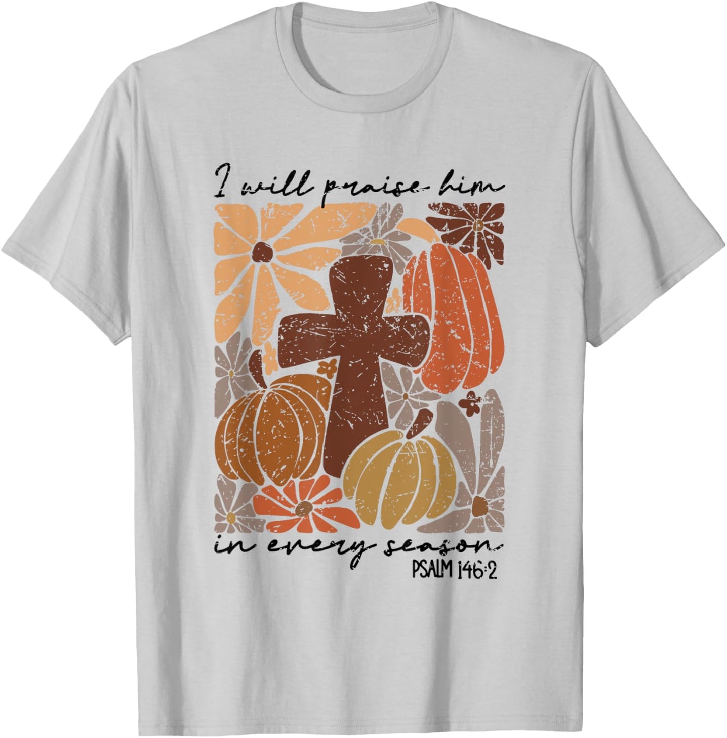 Retro I Will Praise Him In Every Season Jesus Thanksgiving T-Shirt - T-Shirt | Ash