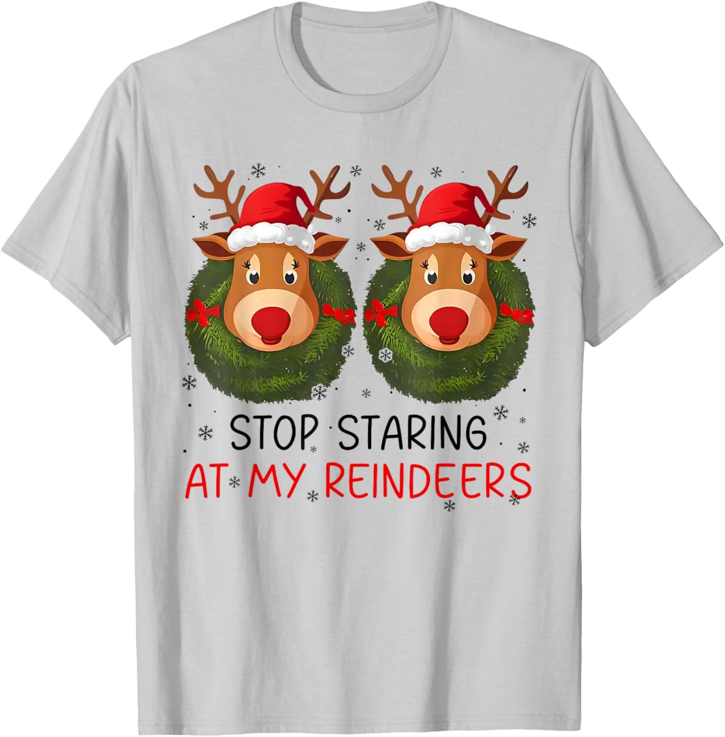 Stop Staring at My Reindeers Funny Christmas Adult Humor T-Shirt - T-Shirt | Ash