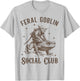 Funny Goblincore Feral Goblin Social Club T-Shirt - T-Shirt | Ash