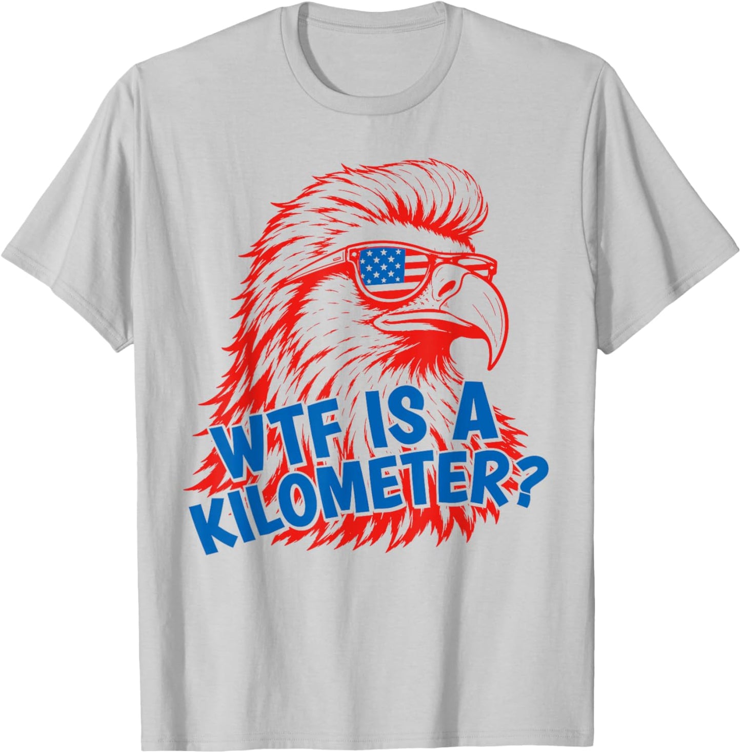 WTF is A Kilometer Patriotic Eagle Humor 4th of July T-Shirt - T-Shirt | Ash