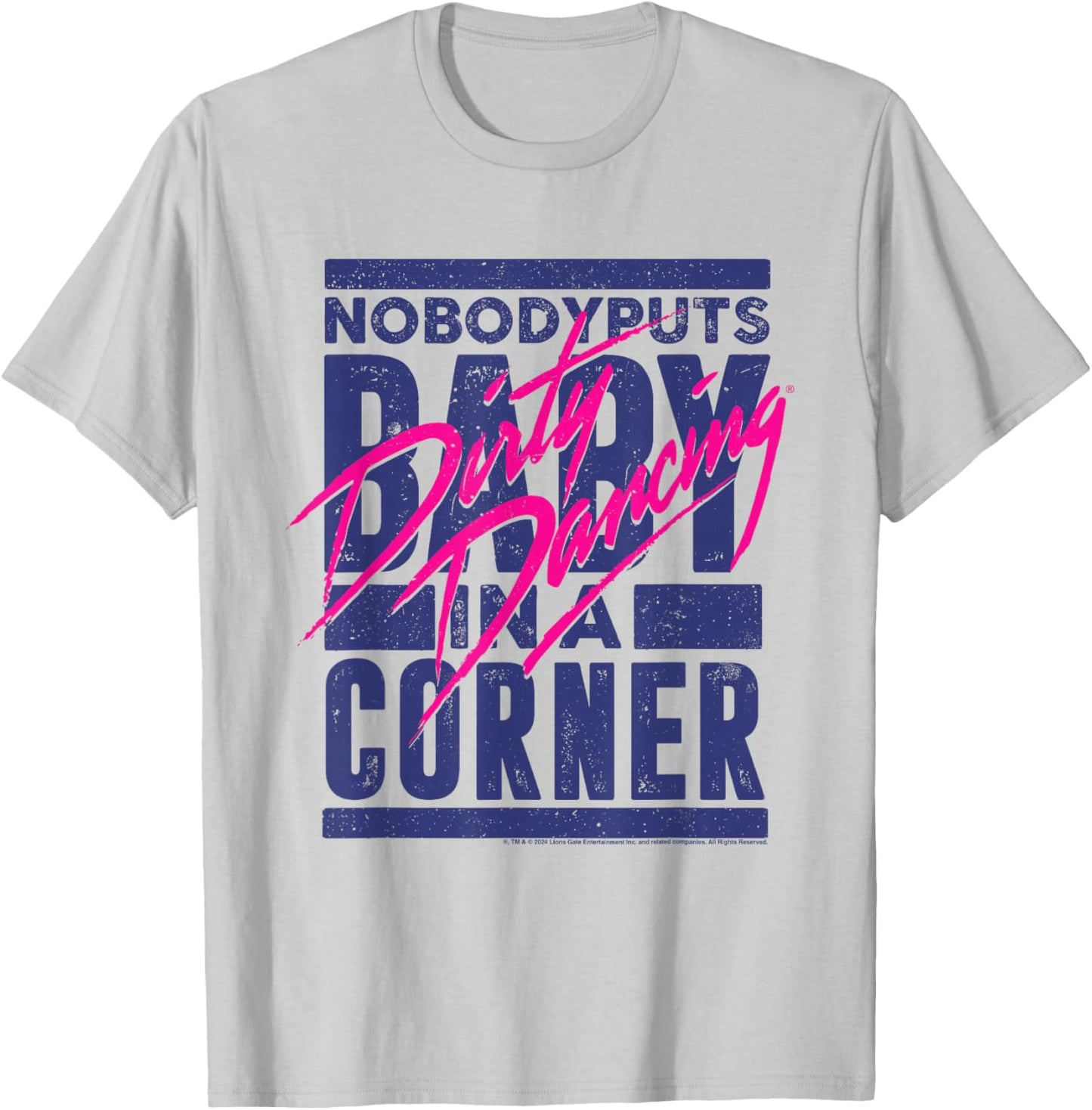 Dirty Dancing Nobody Puts Baby in A Corner Johnny Quote T-Shirt - T-Shirt | Ash