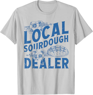 Support Your Local Sourdough Dealer Funny Bread Baker Baking T-Shirt - T-Shirt | Ash