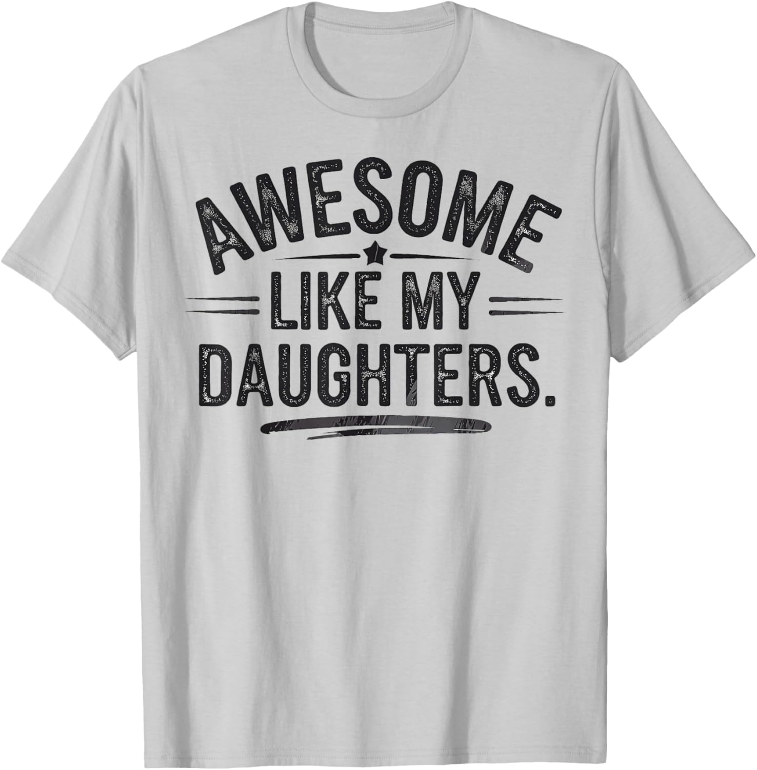 Awesome Like My Daughters Shirt Funny Fathers Day Gift Dad T-Shirt - T-Shirt | Ash