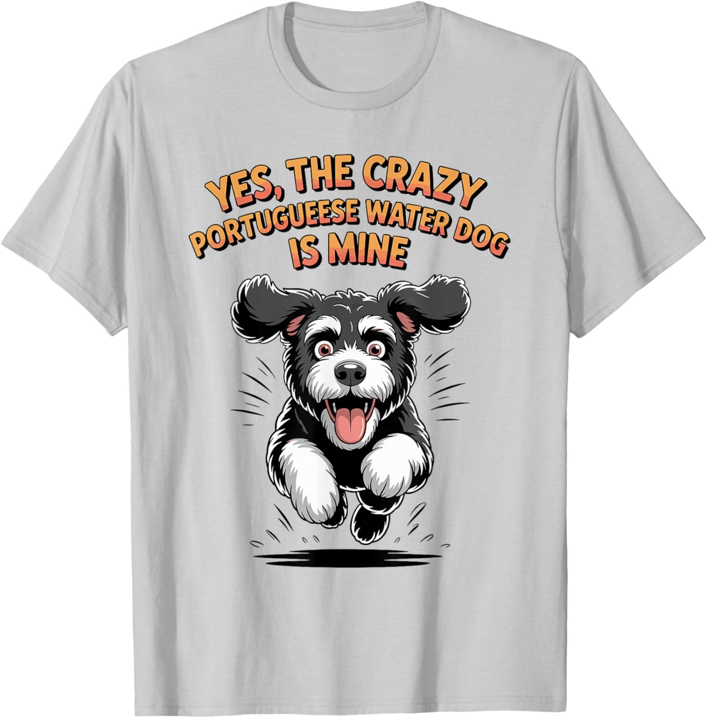 Yes, The Crazy Portuguese Water Dog is Mine PWD Breed Portie T-Shirt - T-Shirt | Ash