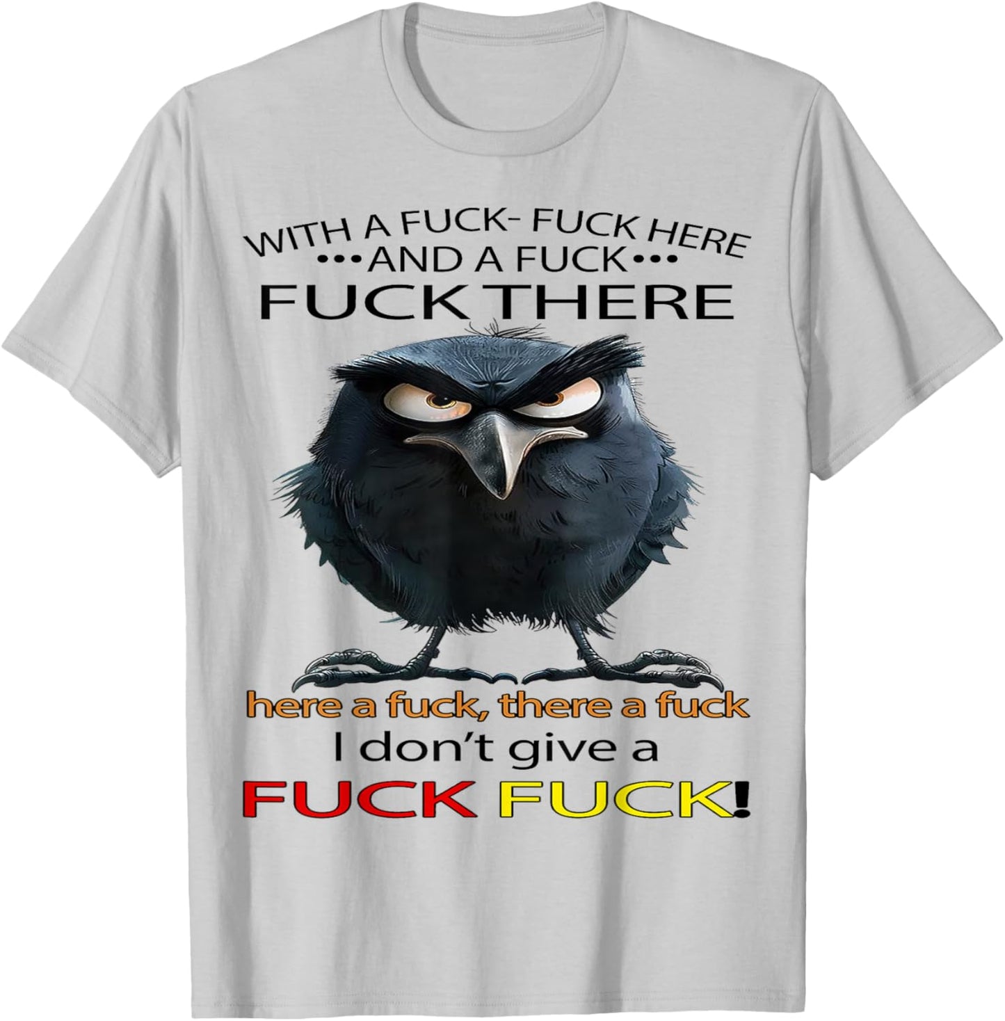 Raven With A Fuck Fuck Here And A Fuck Fuck There T-Shirt - T-Shirt | Ash