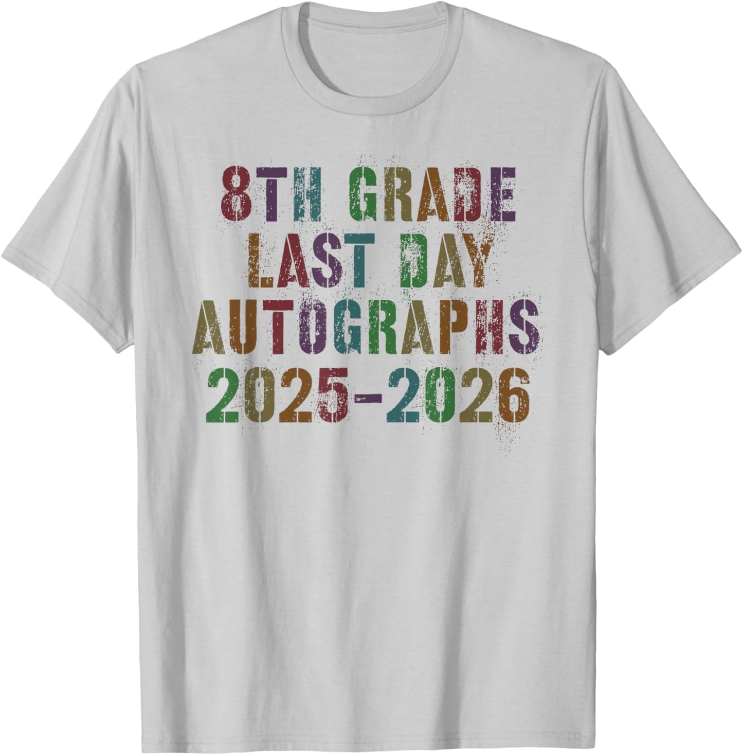 Awesome 8th Grade Last Day 2026 Sign My Autographs Year End T-Shirt - T-Shirt | Ash
