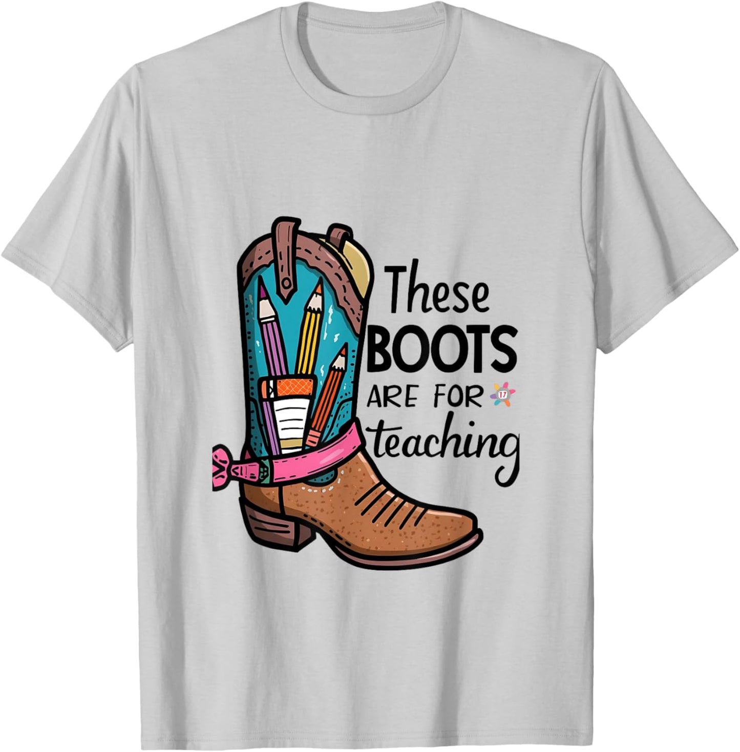 These Boots are Made for Teaching T-Shirt - T-Shirt | Ash