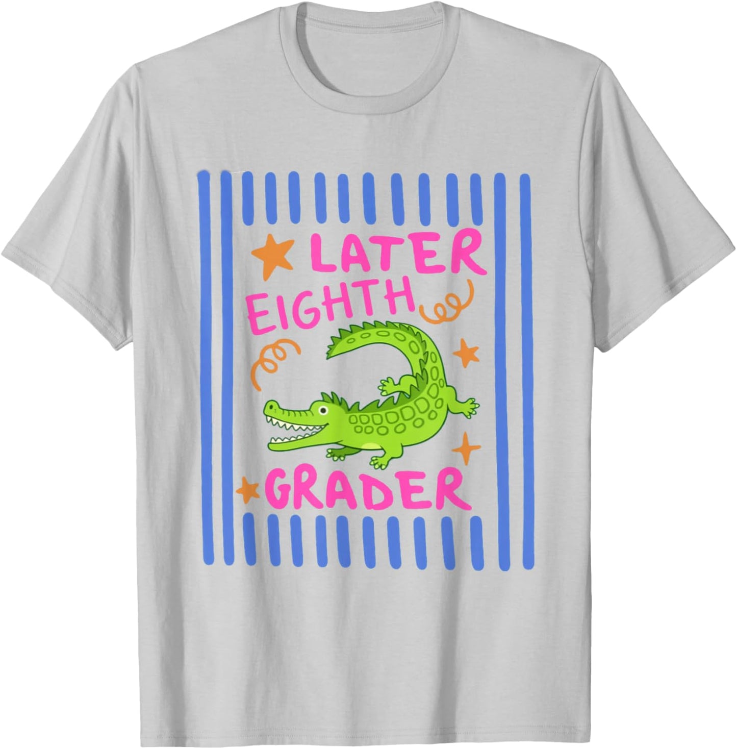 Later Eight Grader Striped Last Day of School Teacher Team T-Shirt - T-Shirt | Ash
