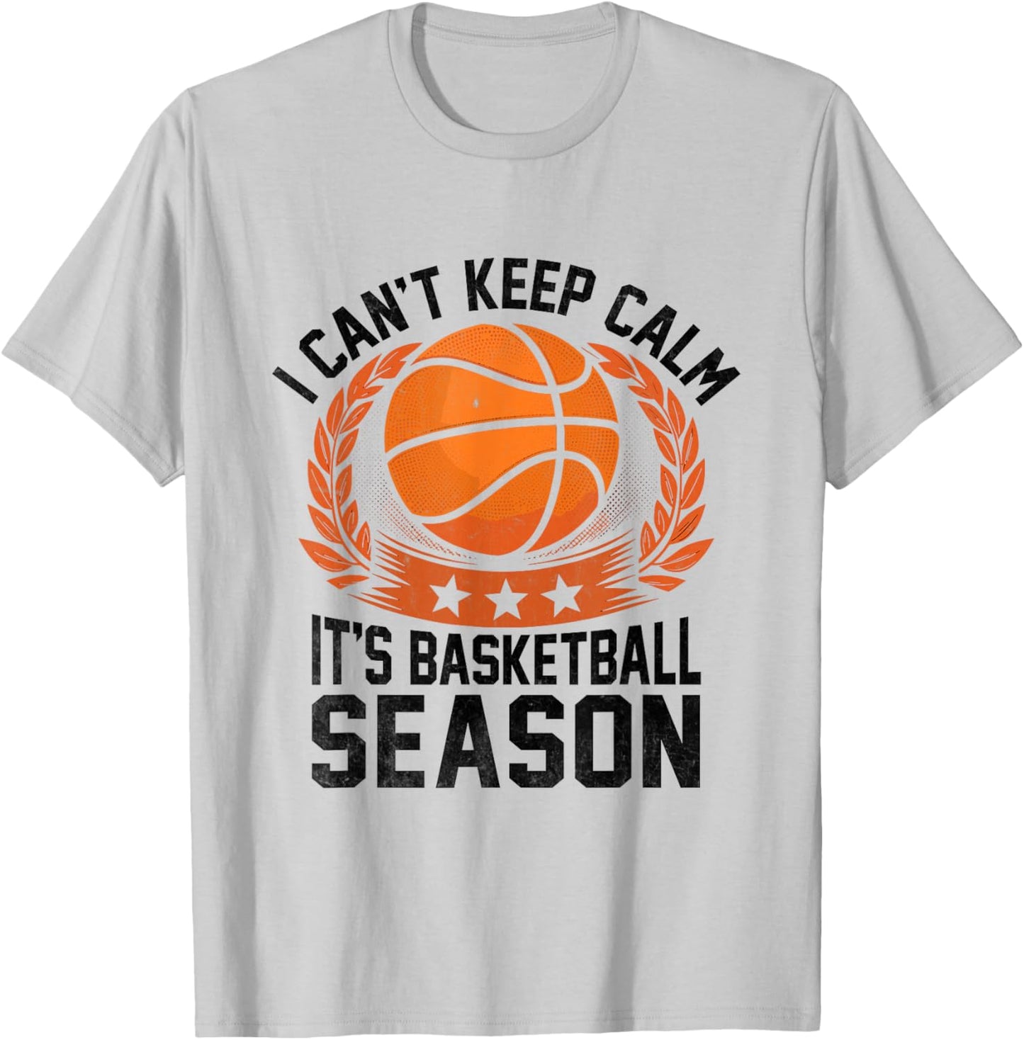 I Can't Keep Calm It's Basketball Season Shoot Court Player T-Shirt - T-Shirt | Ash