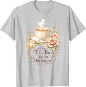 Funny Quote Elegant Women I Am The Tea That You are Having T-Shirt - T-Shirt | Ash