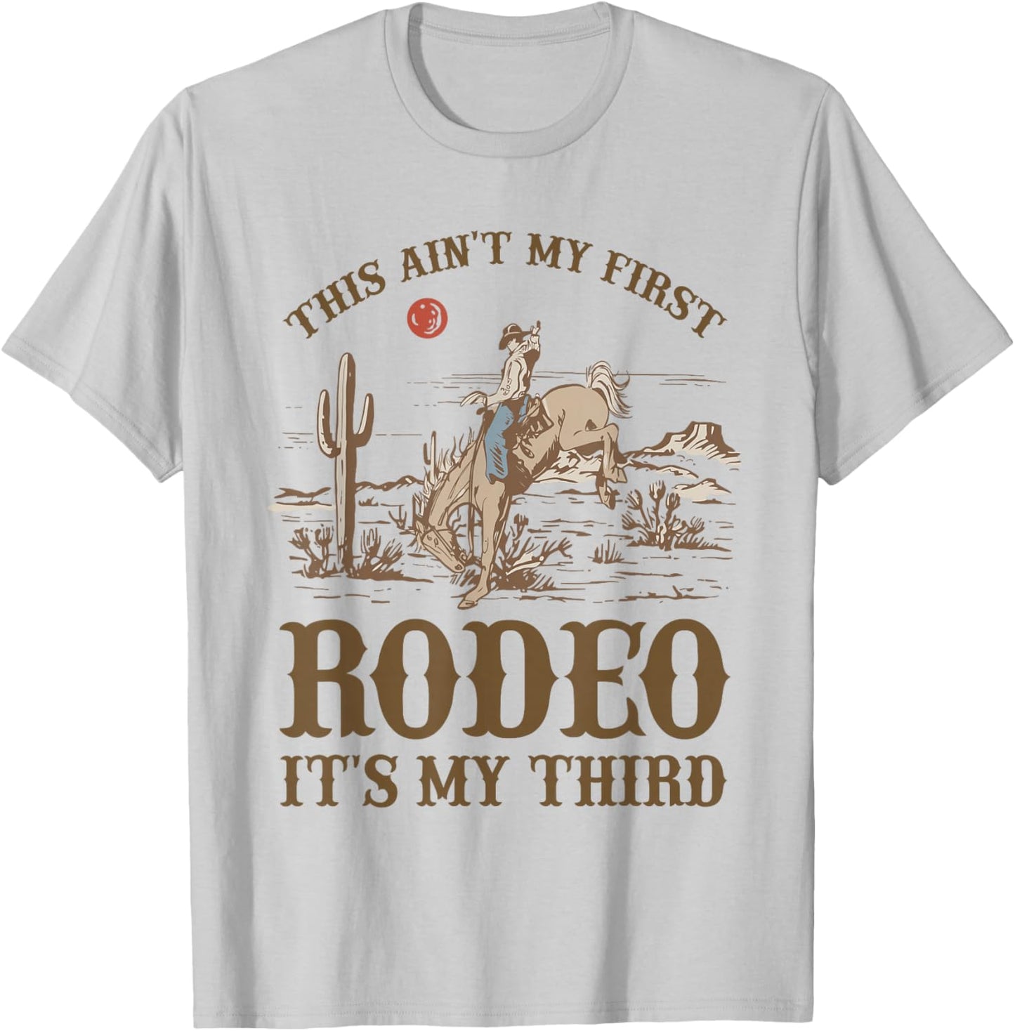 This Ain't My First Rodeo Its My Third Cowboy Western Bday T-Shirt - T-Shirt | Ash