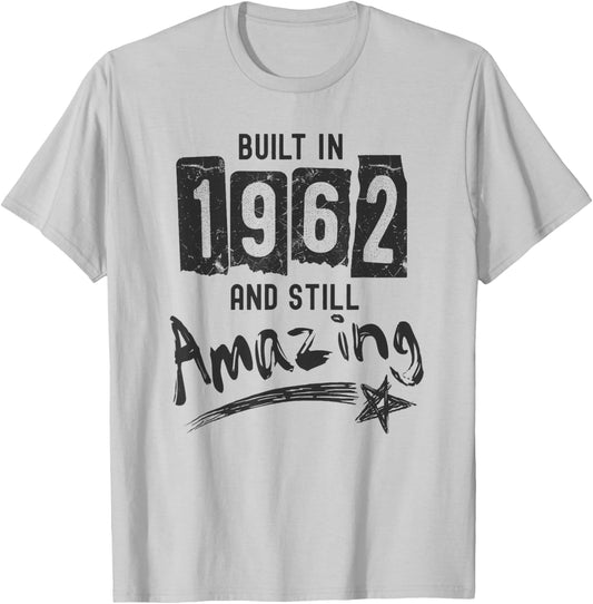 1962 Birth Year, Built In 1962 And Still Amazing Birthday T-Shirt - T-Shirt | Ash