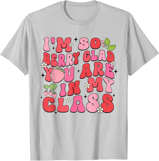 I'm So Berry Glad You Are Strawberry Elementary Teacher T-Shirt - T-Shirt | Ash