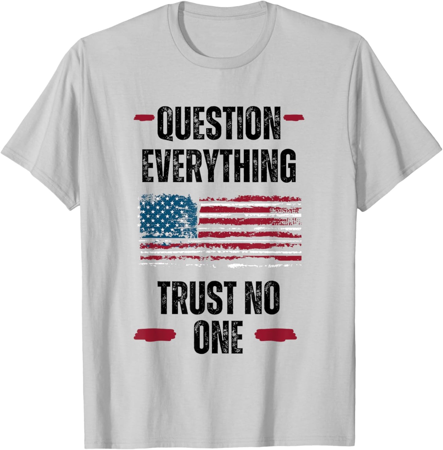 Question Everything Trust No One Critical Thinker T-Shirt - T-Shirt | Ash