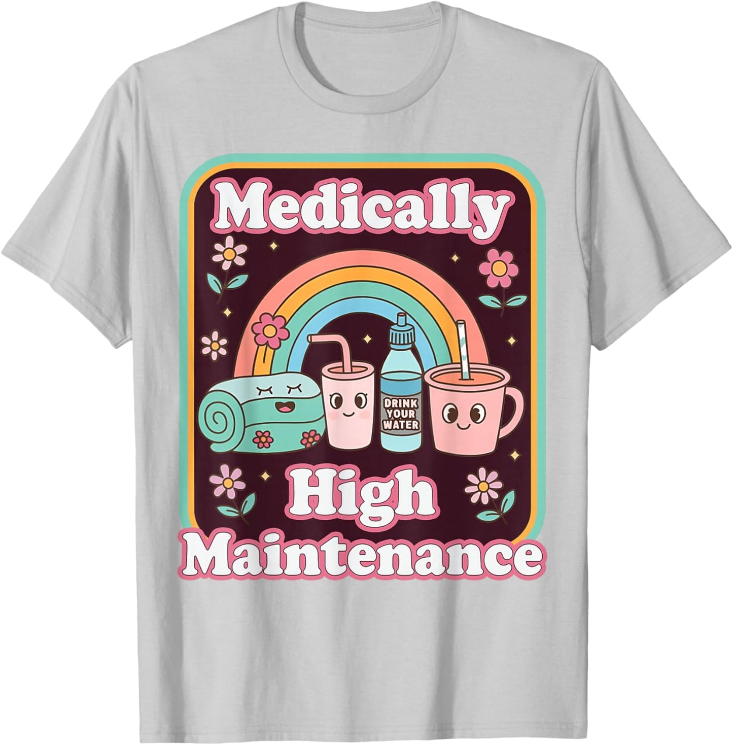 Invisible Illness Chronic Pain Medically High Maintenance T-Shirt - T-Shirt | Ash