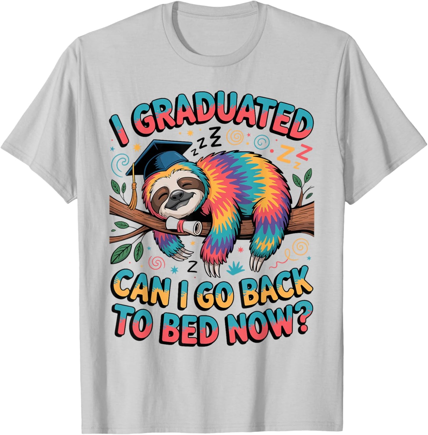 I Graduated Can I Go Back to Bed Now Shirts Sloth Graduation T-Shirt - T-Shirt | Ash