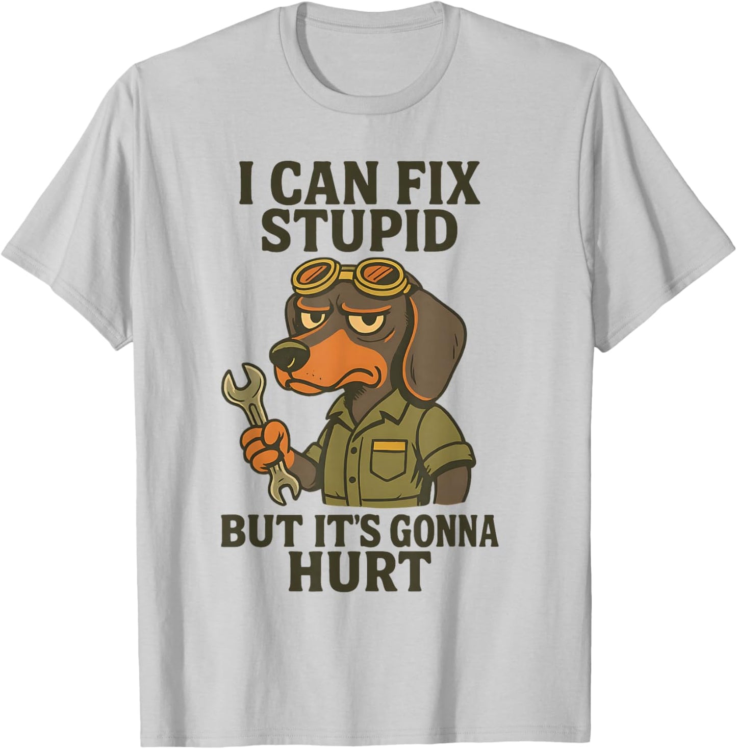 Dog I Can Fix Stupid But It's Gonna Hurt T-Shirt - T-Shirt | Ash